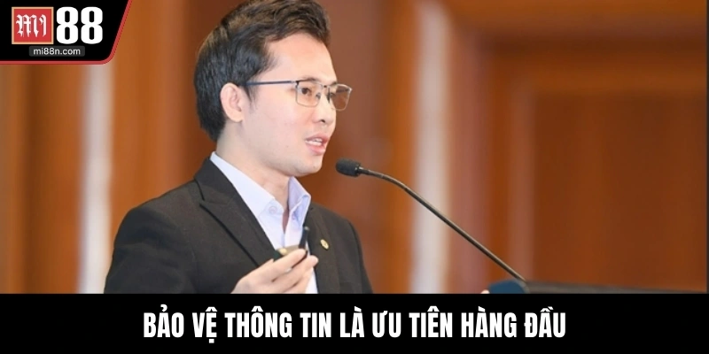 Bảo vệ thông tin là ưu tiên hàng đầu