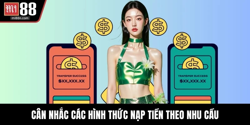 Cân nhắc các hình thức nạp tiền theo nhu cầu
