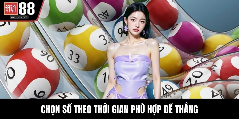 Chọn số theo thời gian phù hợp để thắng