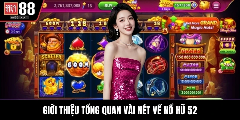 Giới thiệu tổng quan vài nét về nổ hũ 52