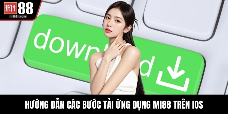 Hướng dẫn các bước tải ứng dụng MI88 trên iOS
