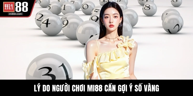 Lý do người chơi MI88 cần gợi ý số vàng