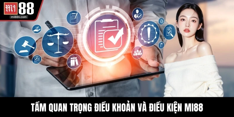 Tầm quan trọng điều khoản và điều kiện MI88