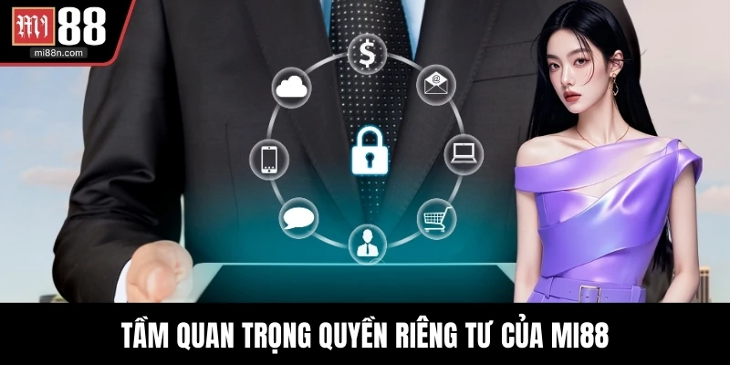 Tầm quan trọng quyền riêng tư của MI88