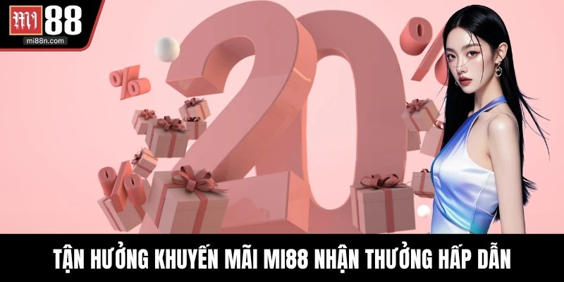 Tận hưởng khuyến mãi MI88 nhận thưởng hấp dẫn
